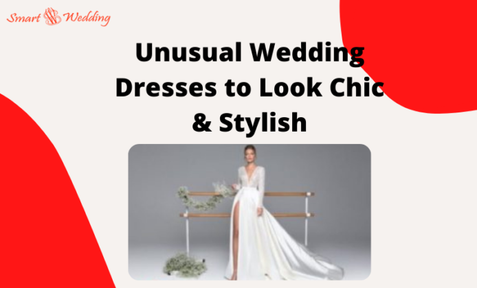 7 Unusual Wedding Dresses To Look Chic & Stylish - Smart Wedding