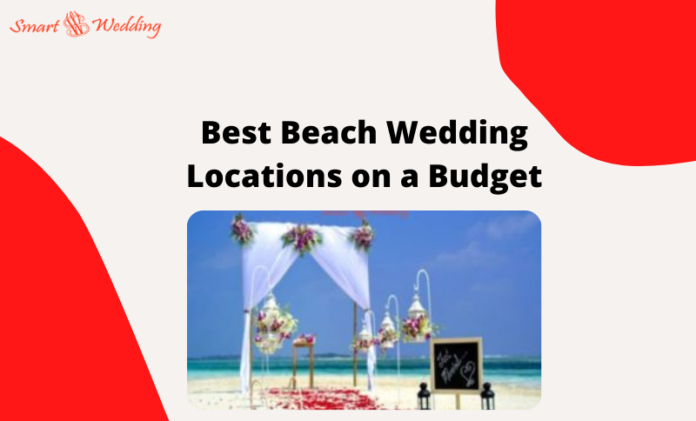 Best Beach Wedding Locations On A Budget Smart Wedding 8749