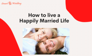 How to live a Happily Married Life